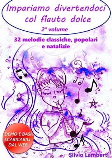 Impariamo divertendoci col flauto dolce vol. 2: 32 melodie classiche, popolari e natalizie - Contenuti digitali